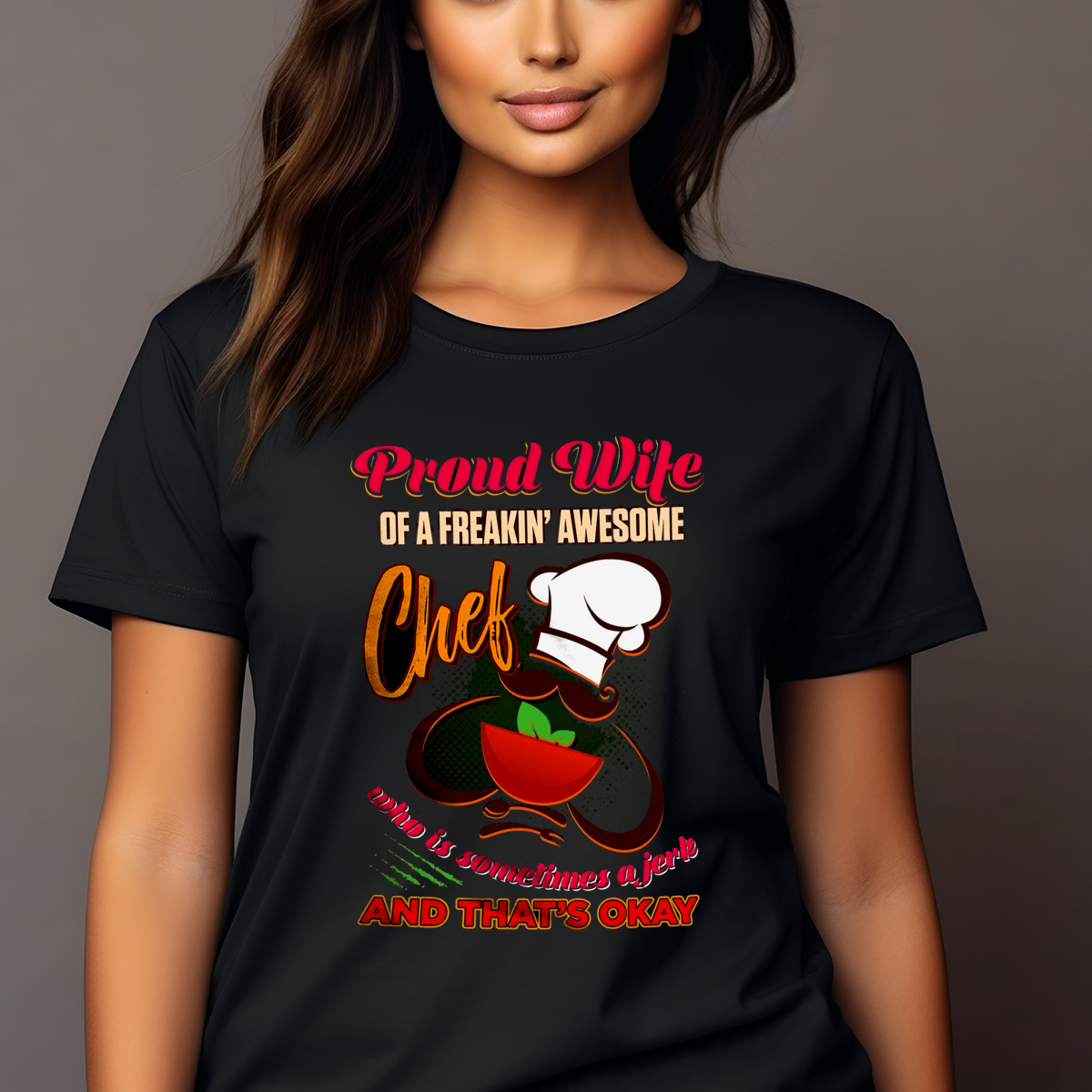 Proud Wife Of A Freaking Awesome Chef Who Is Sometimes A Jerk And That Is Okay Shirt