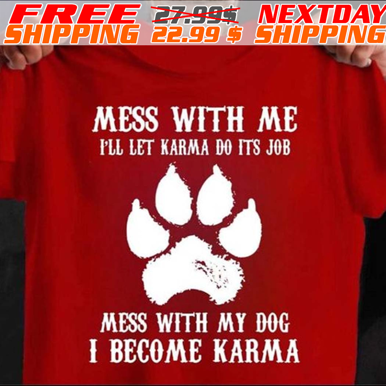Dog Paw Mess With Με I'll Let Karma Do Its Job Mess With My Dog I Become Karma Shirt
