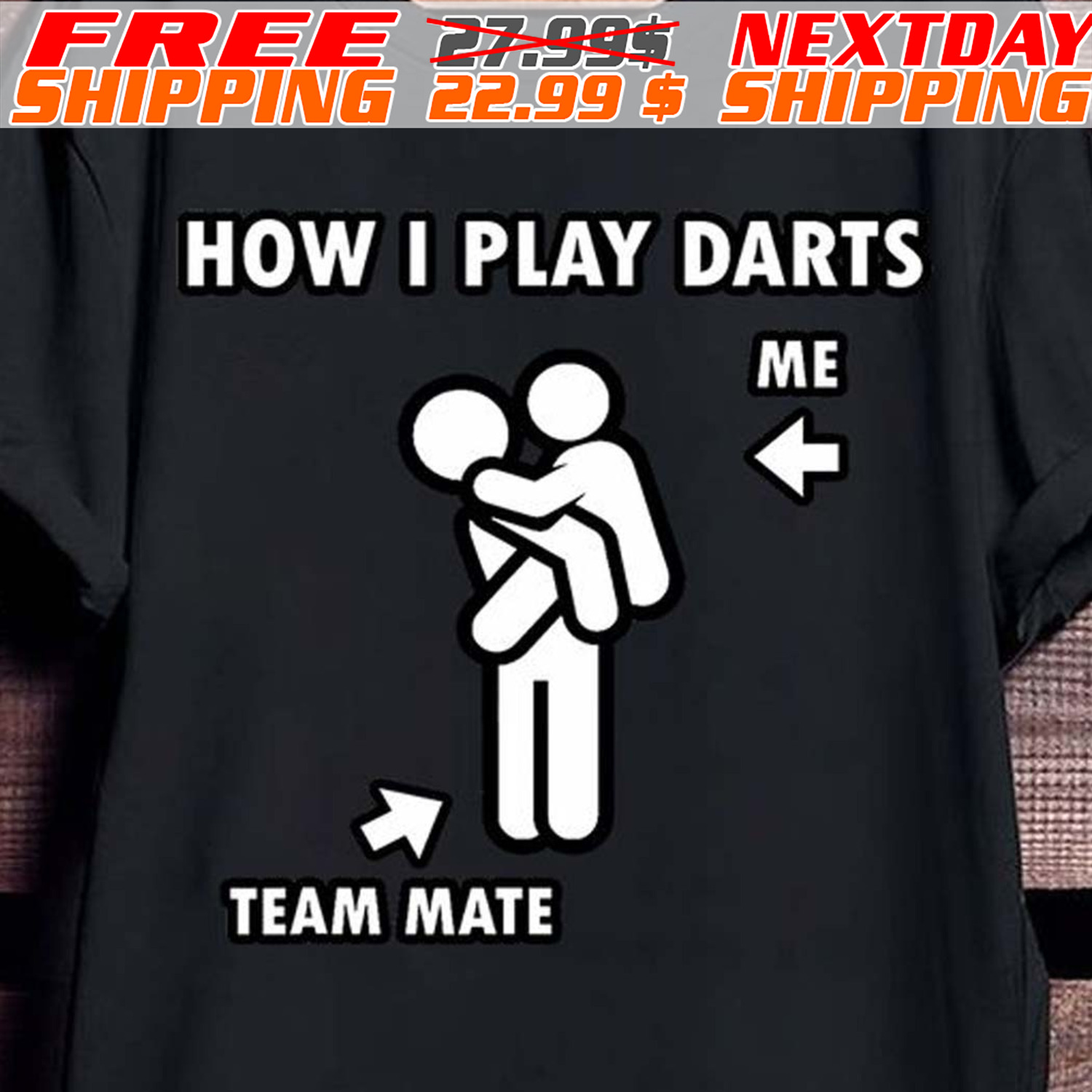 How I Play Darts Me Team Mate Shirt