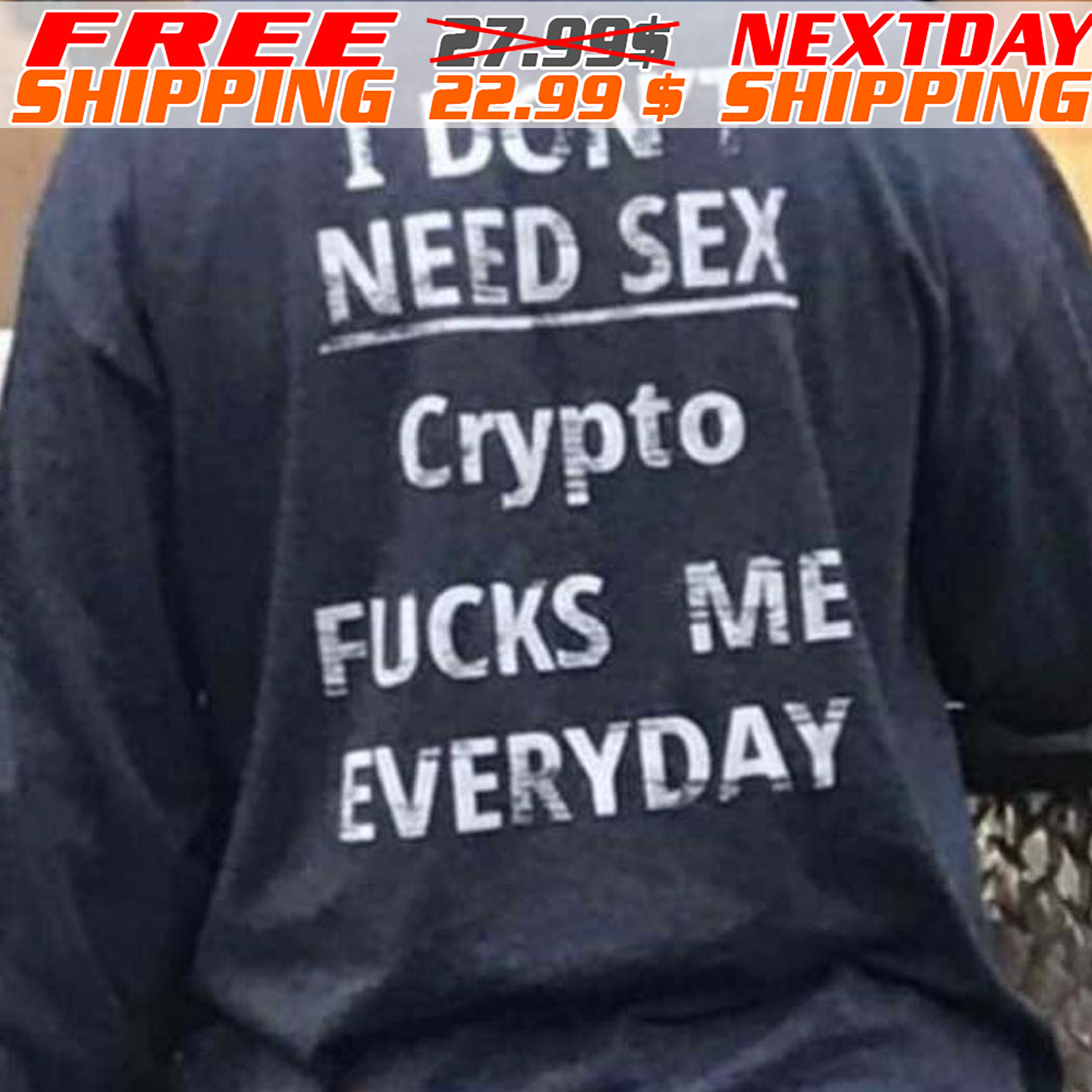 I Don't Need Sex Crypto Fucks Me Everyday Shirt