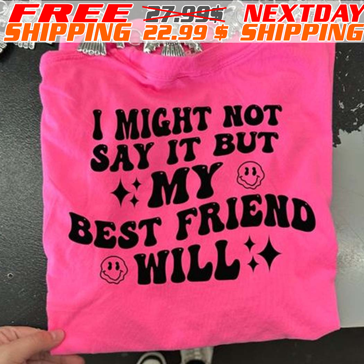 I Might Not Say It But My Best Friend Will Shirt