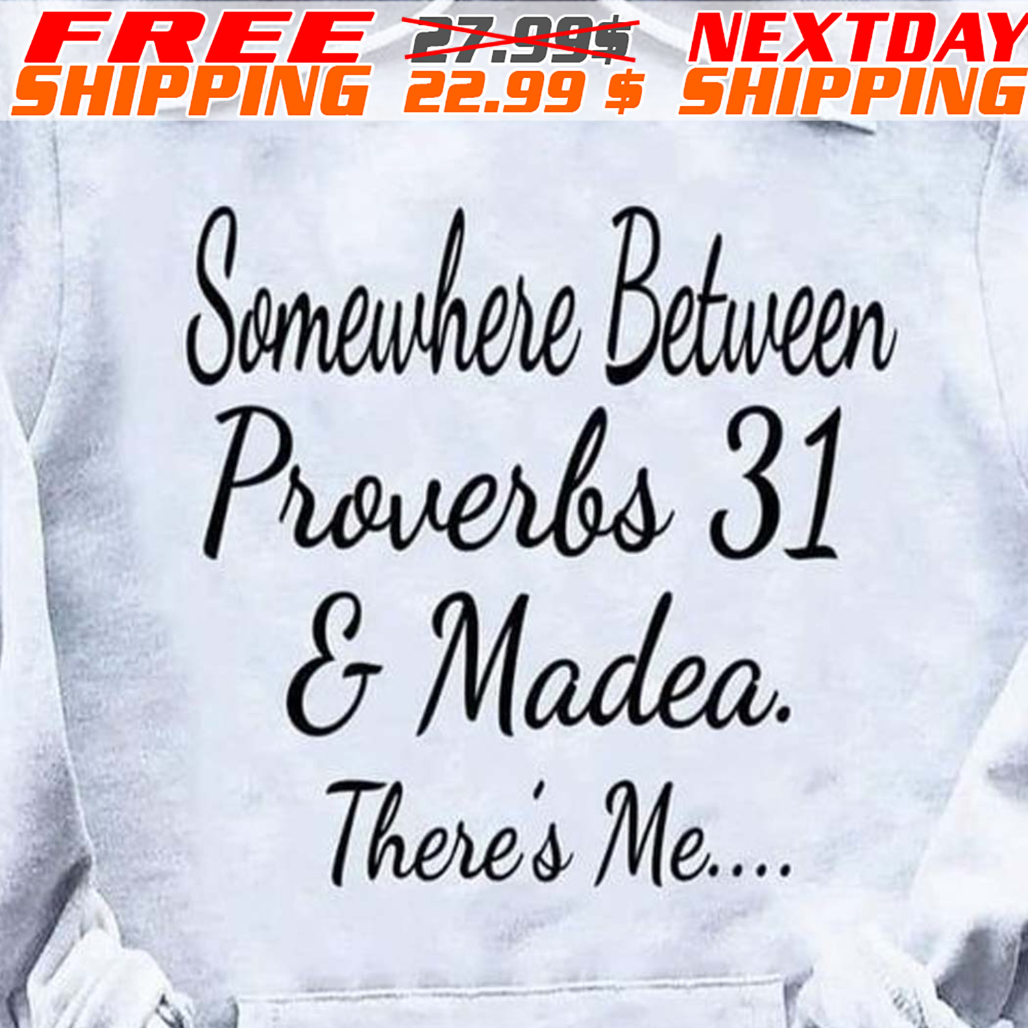 Somewhere Between Proverbs 31 And Madea. There's Me Shirt