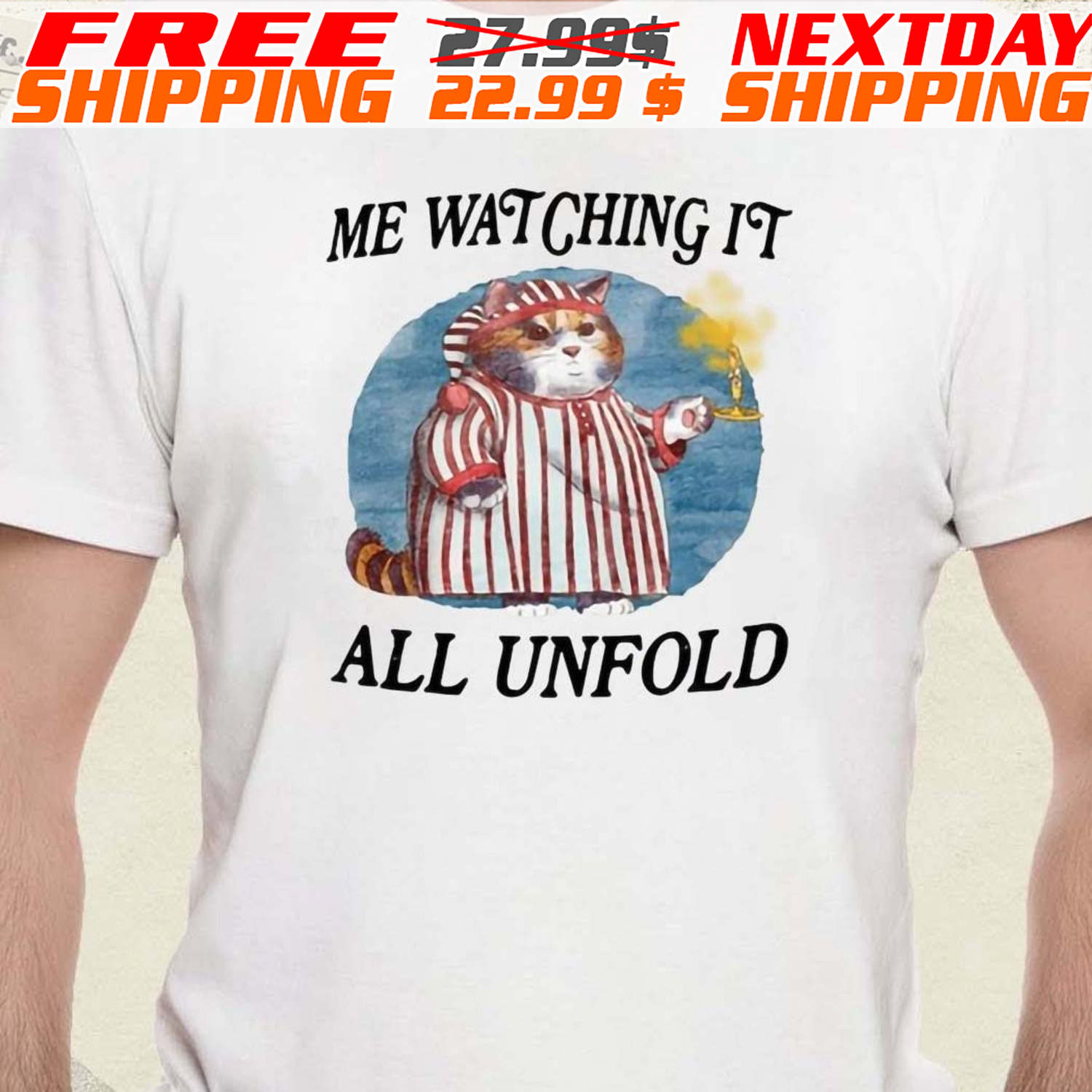 Cat Me Watching It All Unfold Shirt