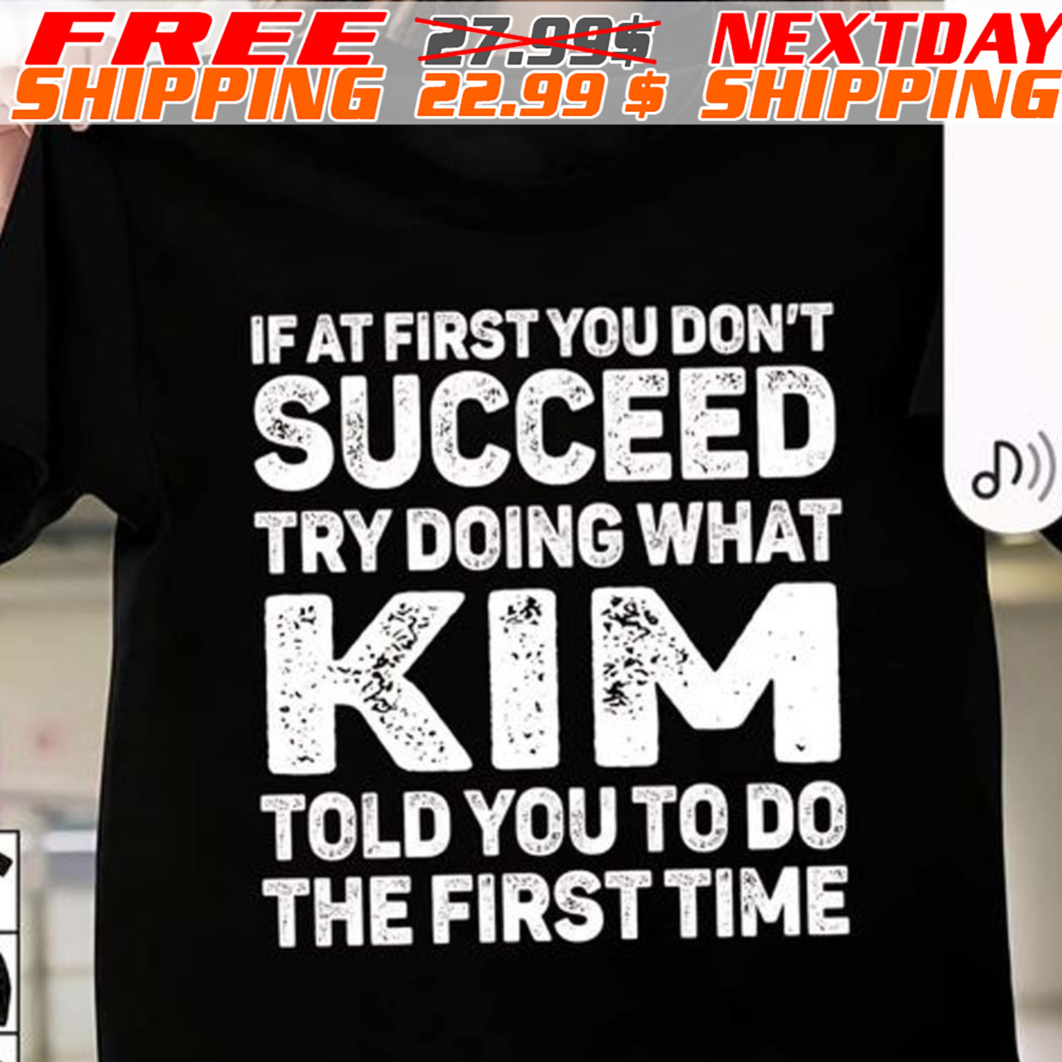 If At First You Don't Succeed Try Doing What Kim Told You To Do The First Time Shirt