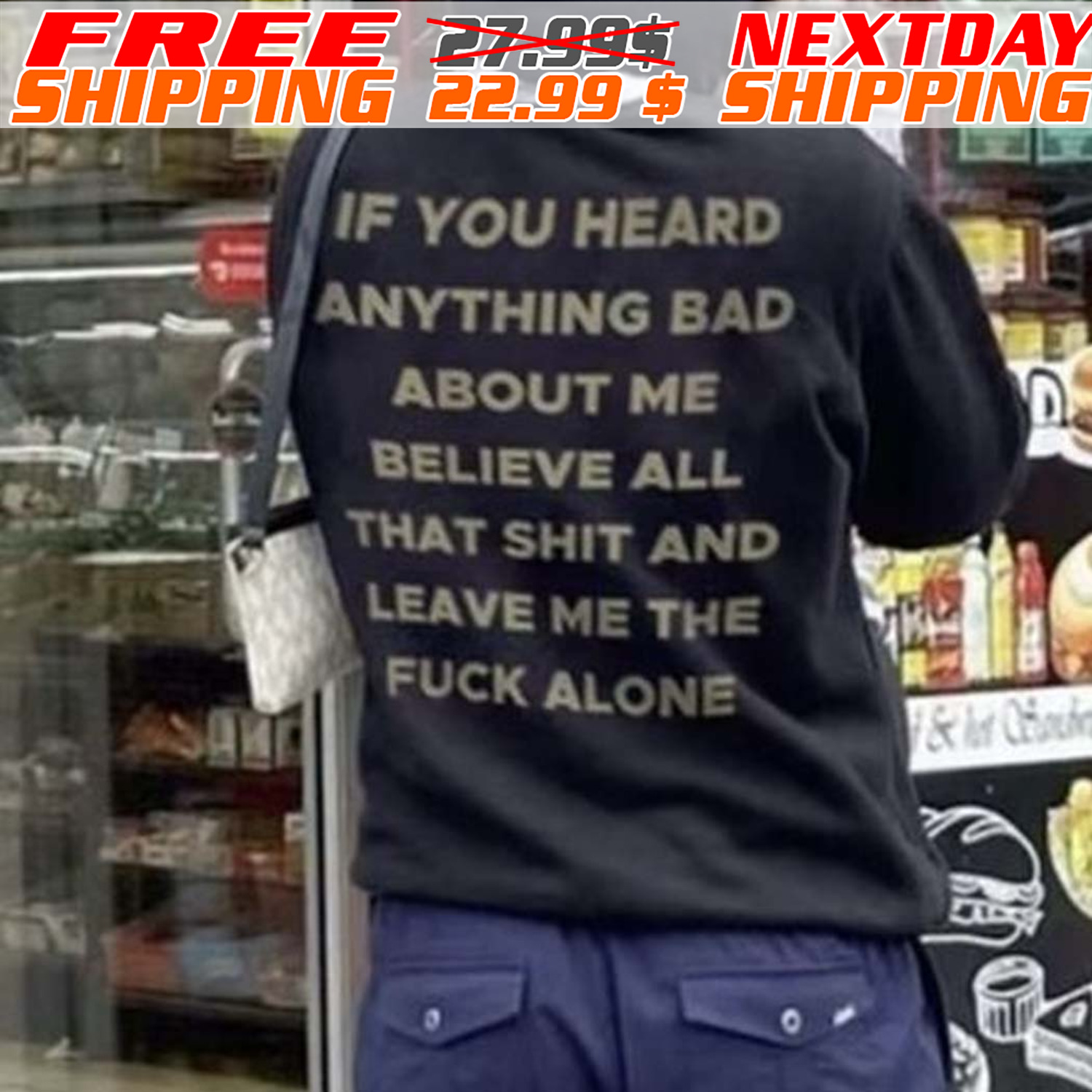 If You Heard Anything Bad About Me Believe All That Shit And Leave Me The Fuck Alone Shirt If You Heard Anything Bad About Me Believe All That Shit And Leave Me The Fuck Alone Shirt