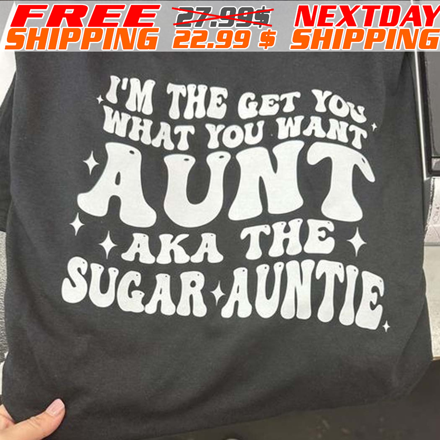 I'm The Get You What You Want Aunt Aka The Sugar Auntie Shirt