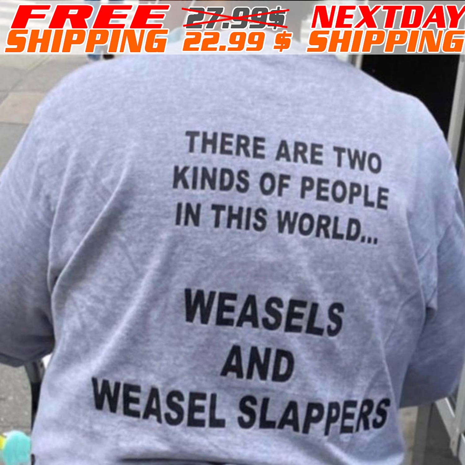 There Are Two Kinds Of People In This World Weasels And Weasel Slappers Shirt