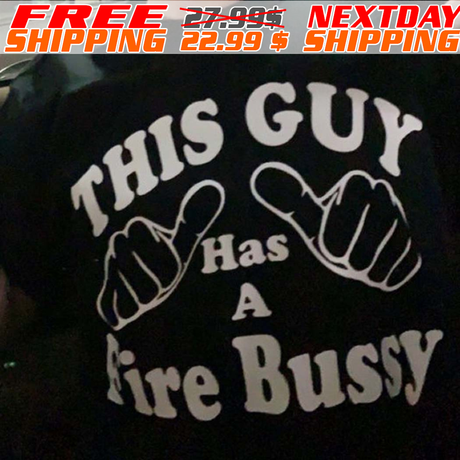 This Guy Has A Fire Bussy Shirt