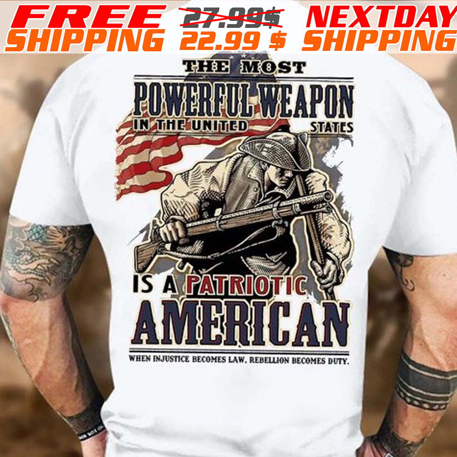 Army America Flag The Most Powerful Weapon In The United States Is A Patriotic American When Injustice Becomes Law, Rebellion Becomes Duty Shirt