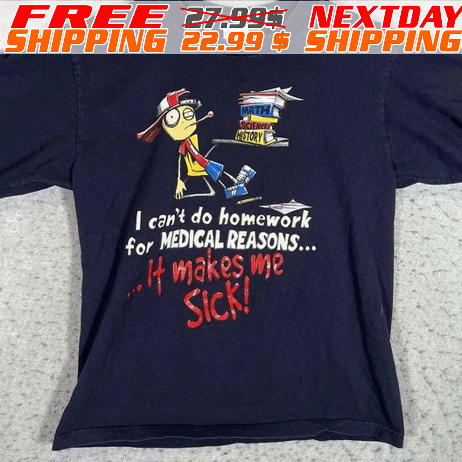 I Can't Do Homework For Medical Reasons It Makes Me Sick! Shirt