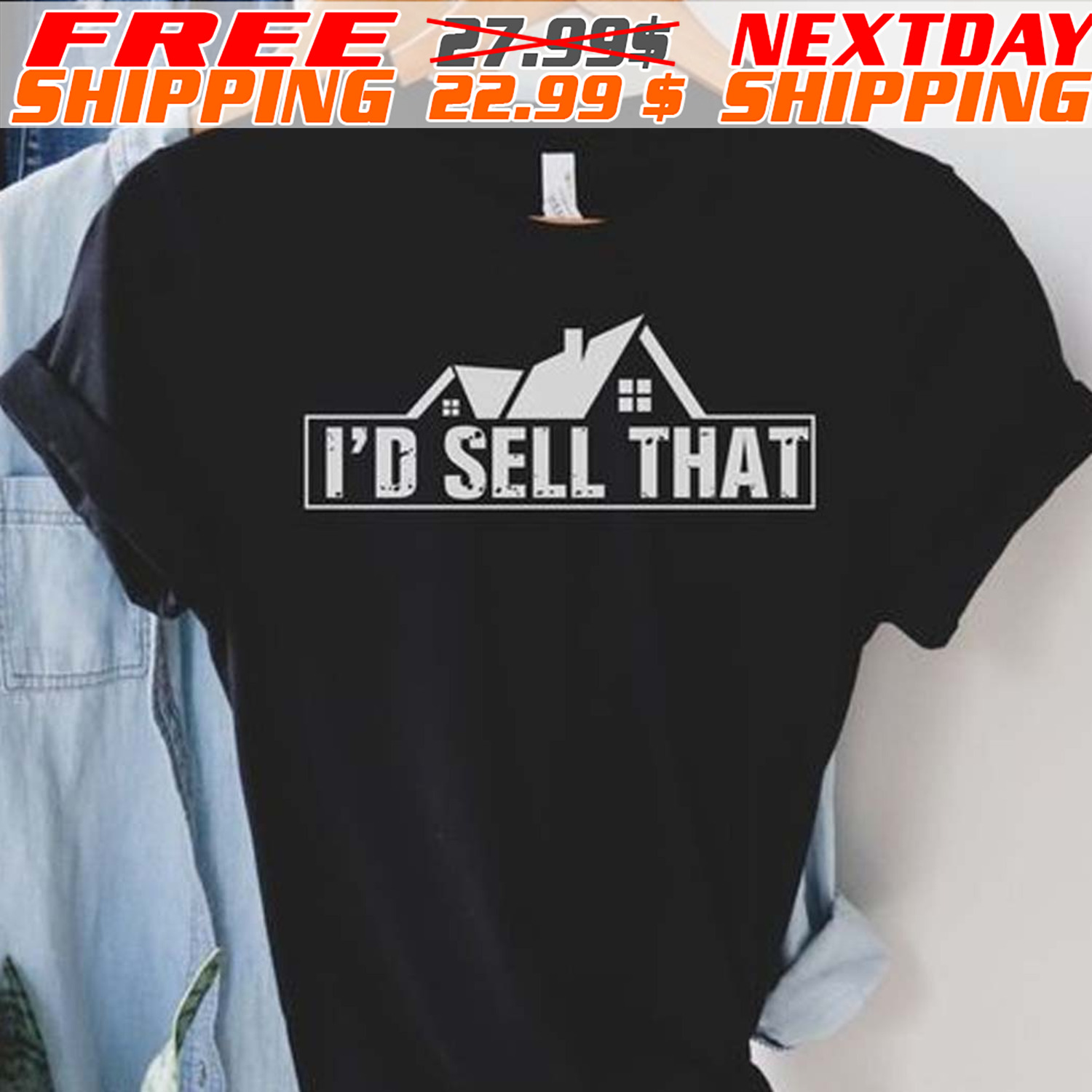 I'd Sell That Real Estate Agent Shirt