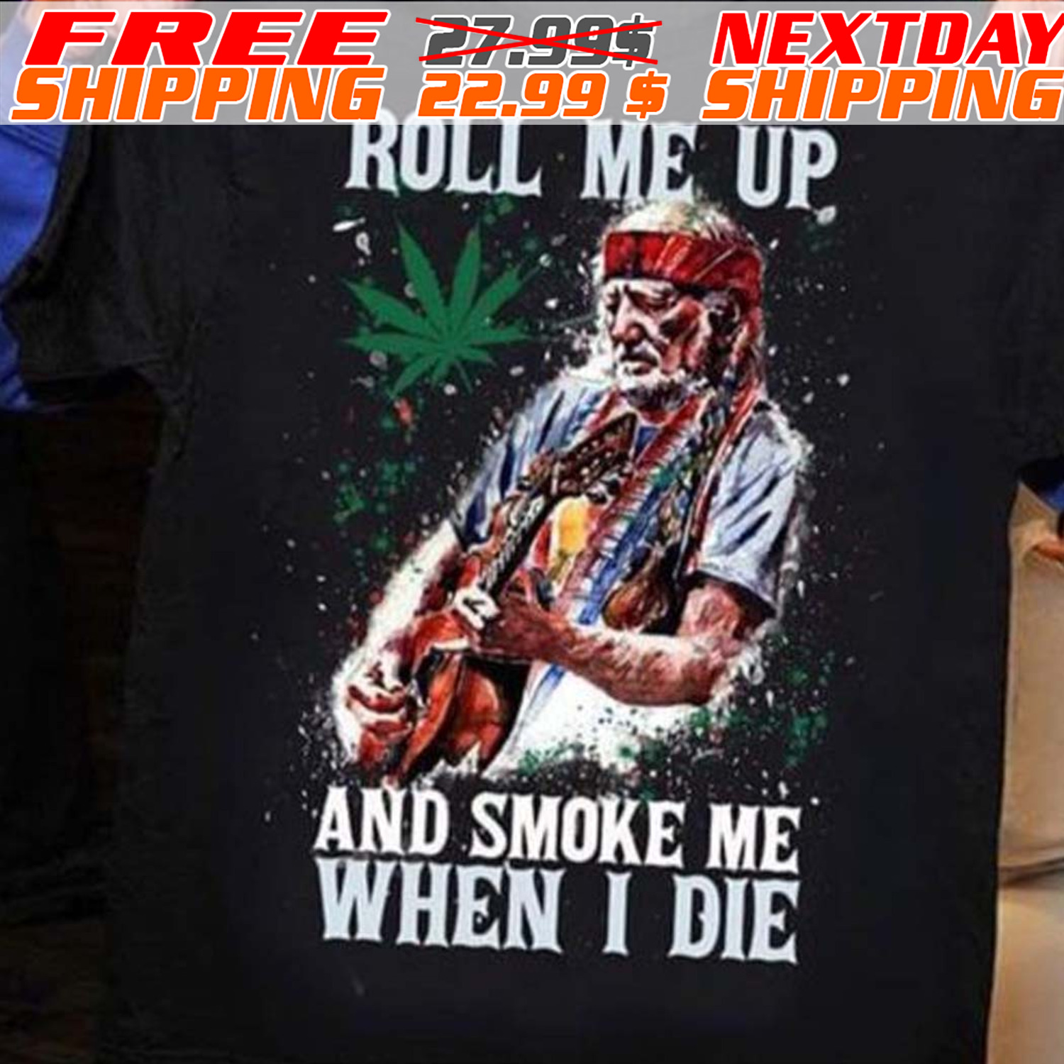 Roll Me Up And Smoke Me When I Die Willie Nelson Guitar Weed Shirt