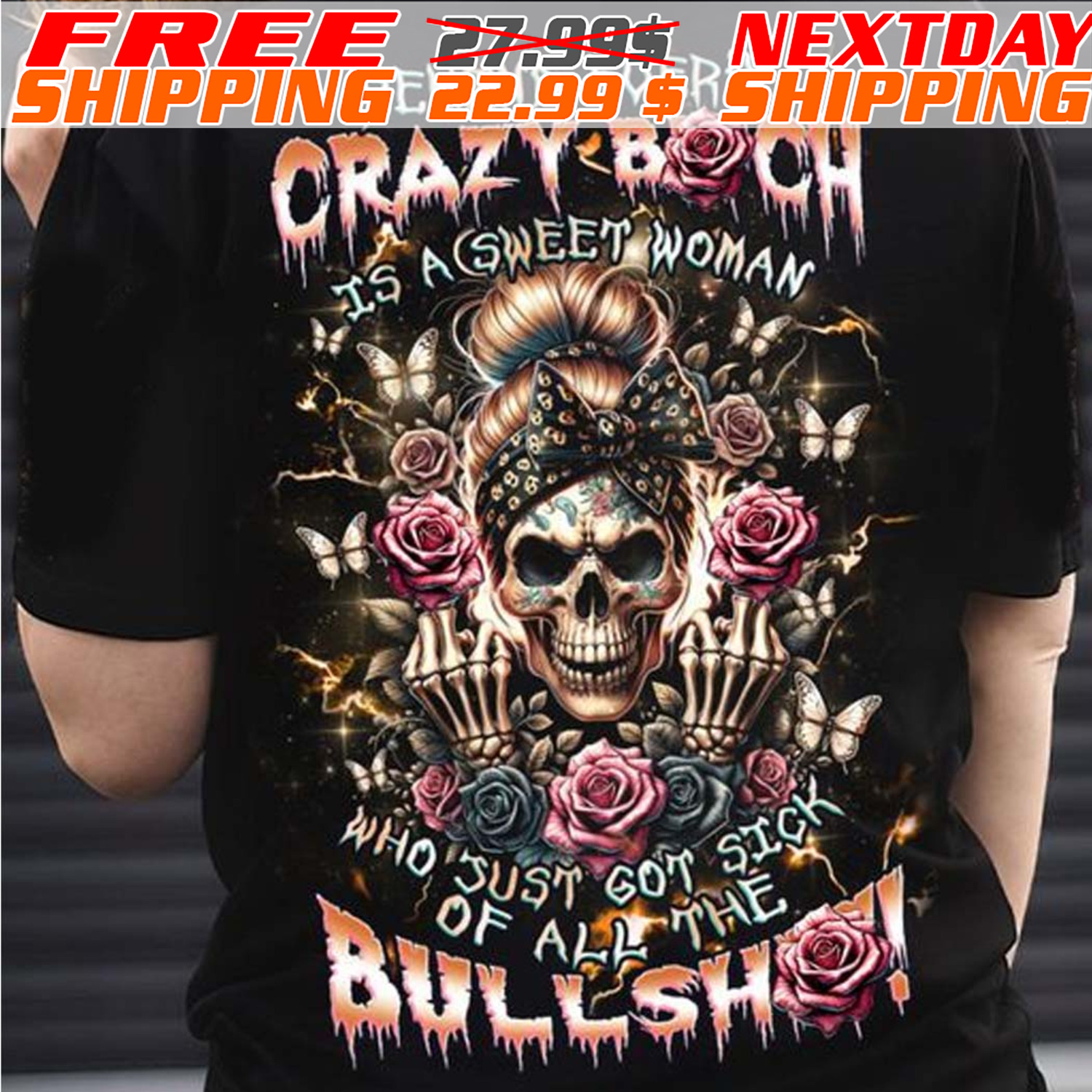 Skull Behind Every Crazy Bitch Is A Sweet Woman Who Just Got Sick Of All The Bullshit Shirt