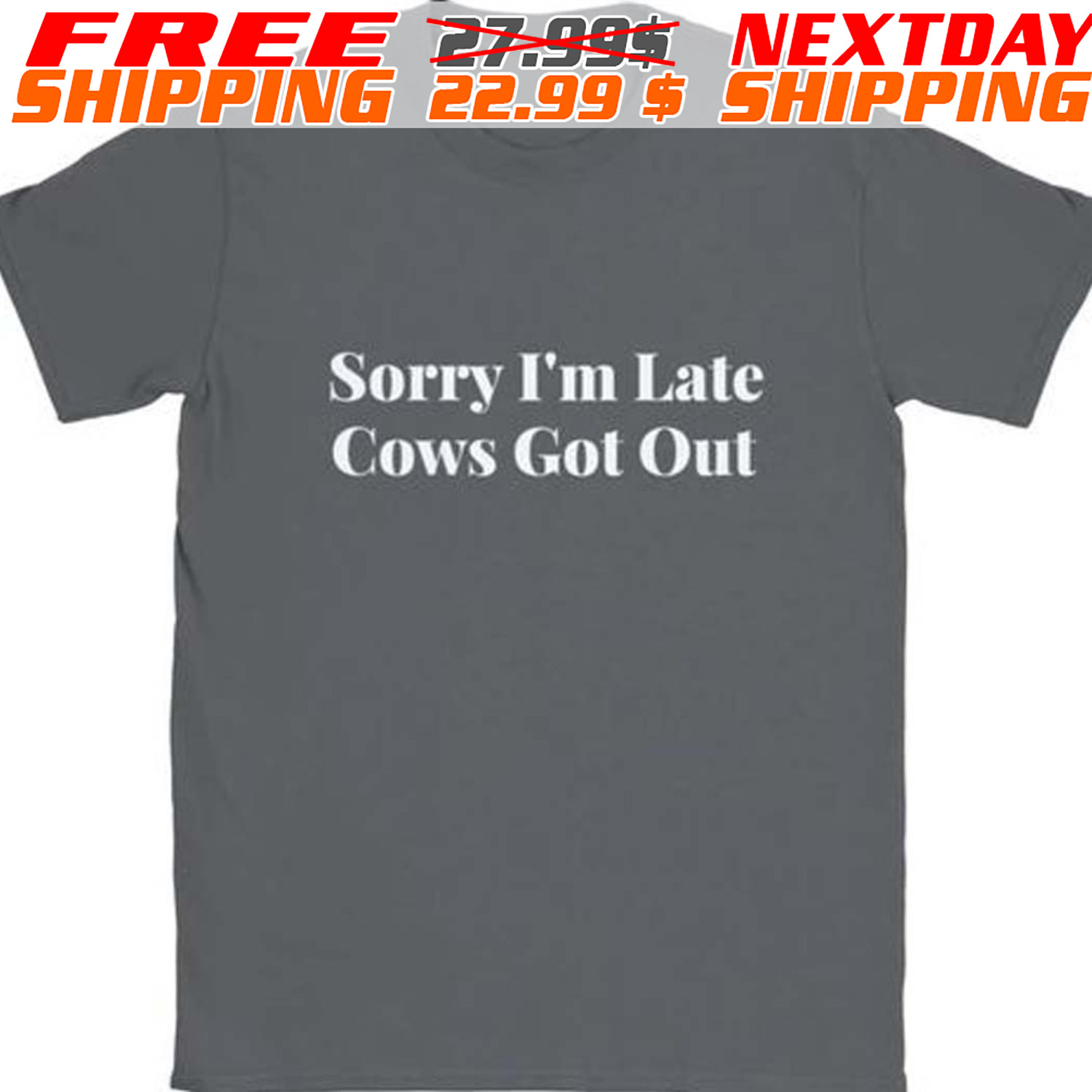 Sorry I'm Late Cows Got Out Shirt