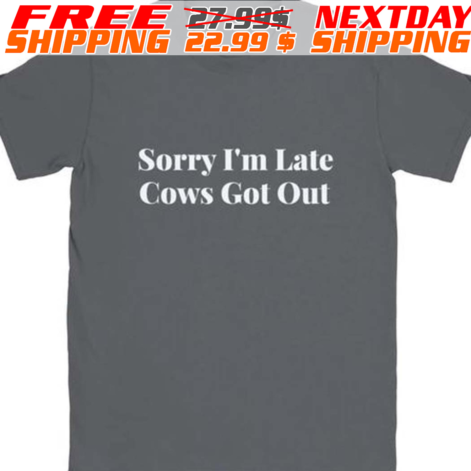 Sorry I'm Late Cows Got Out Shirt