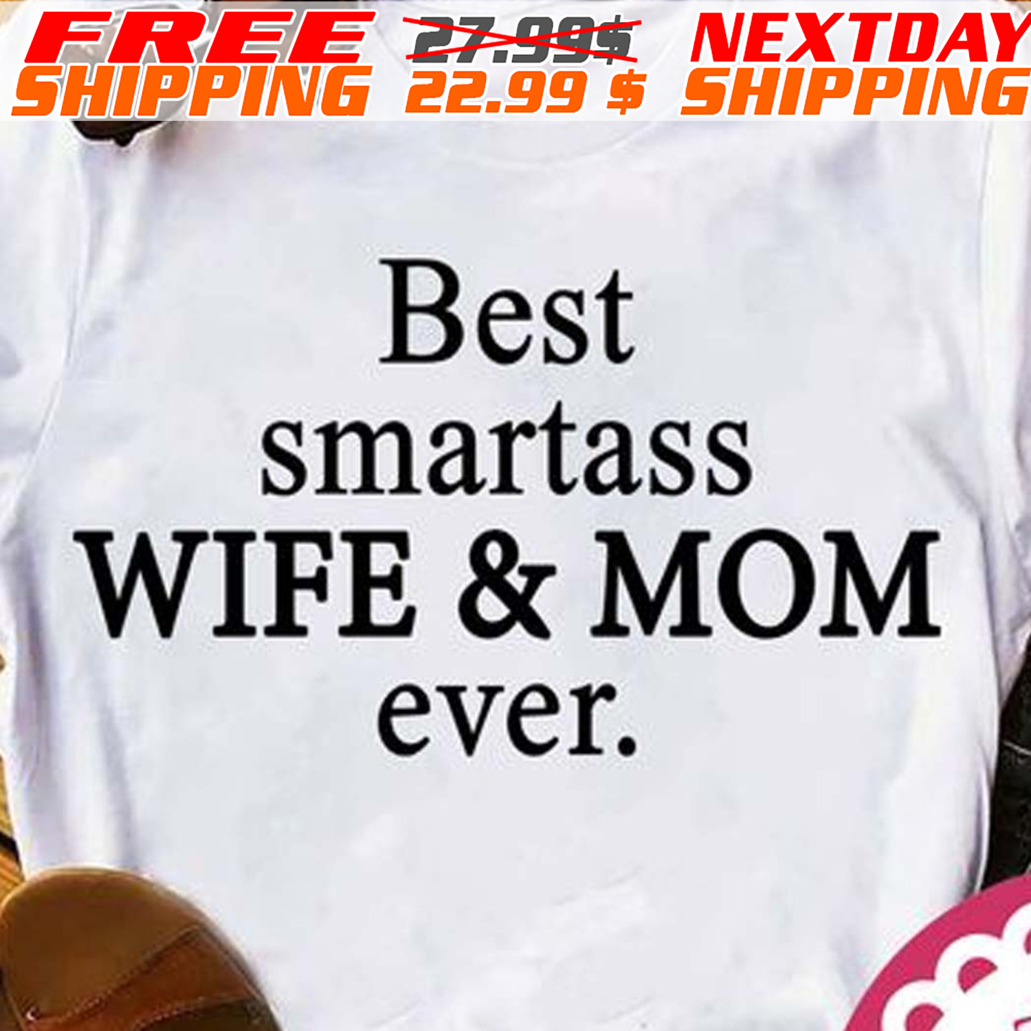 Best Smartass Wife And Mom Ever Shirt