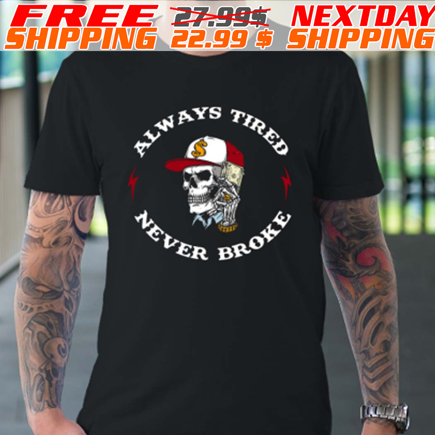 Skull Always Tired Never Broke Shirt