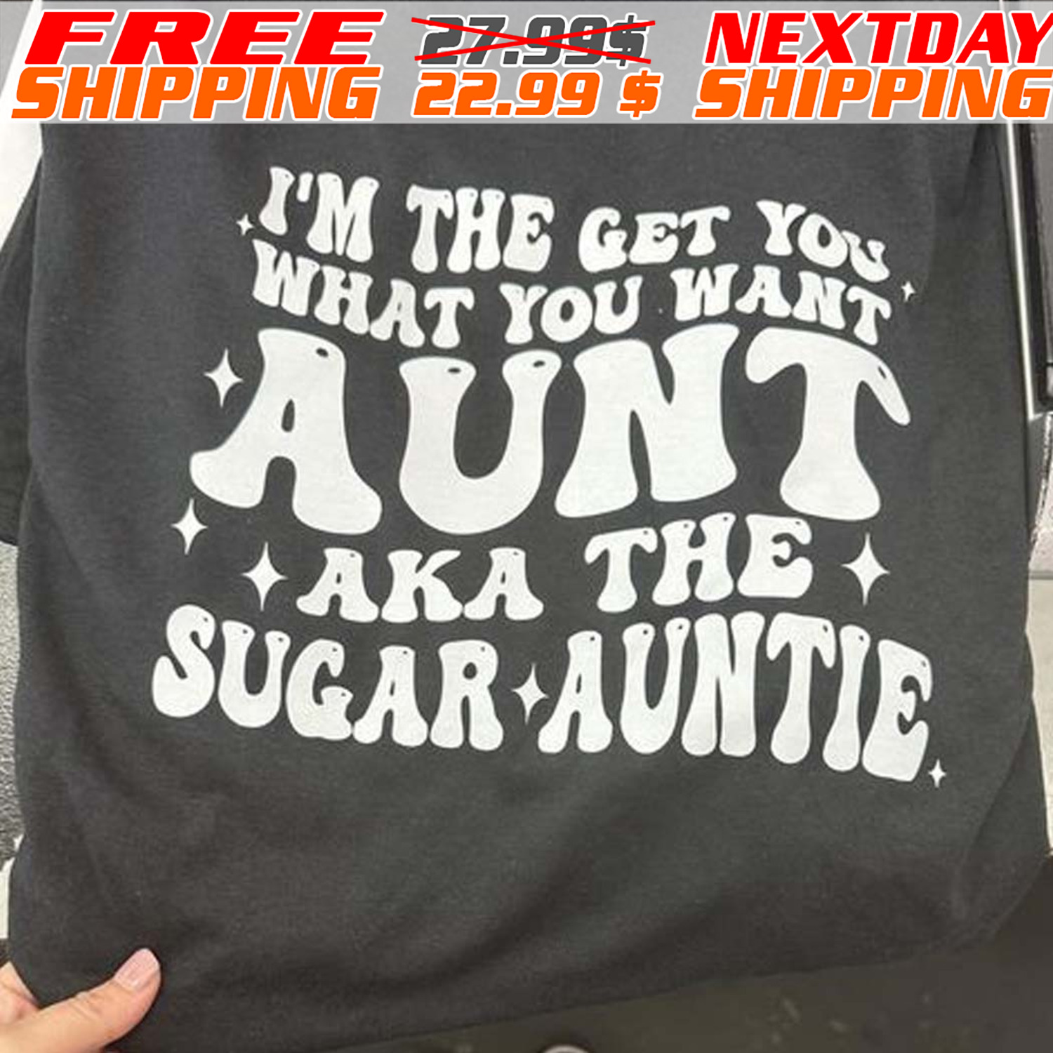 I'm The Get You What You Want Aunt Aka The Sugar Auntie Shirt