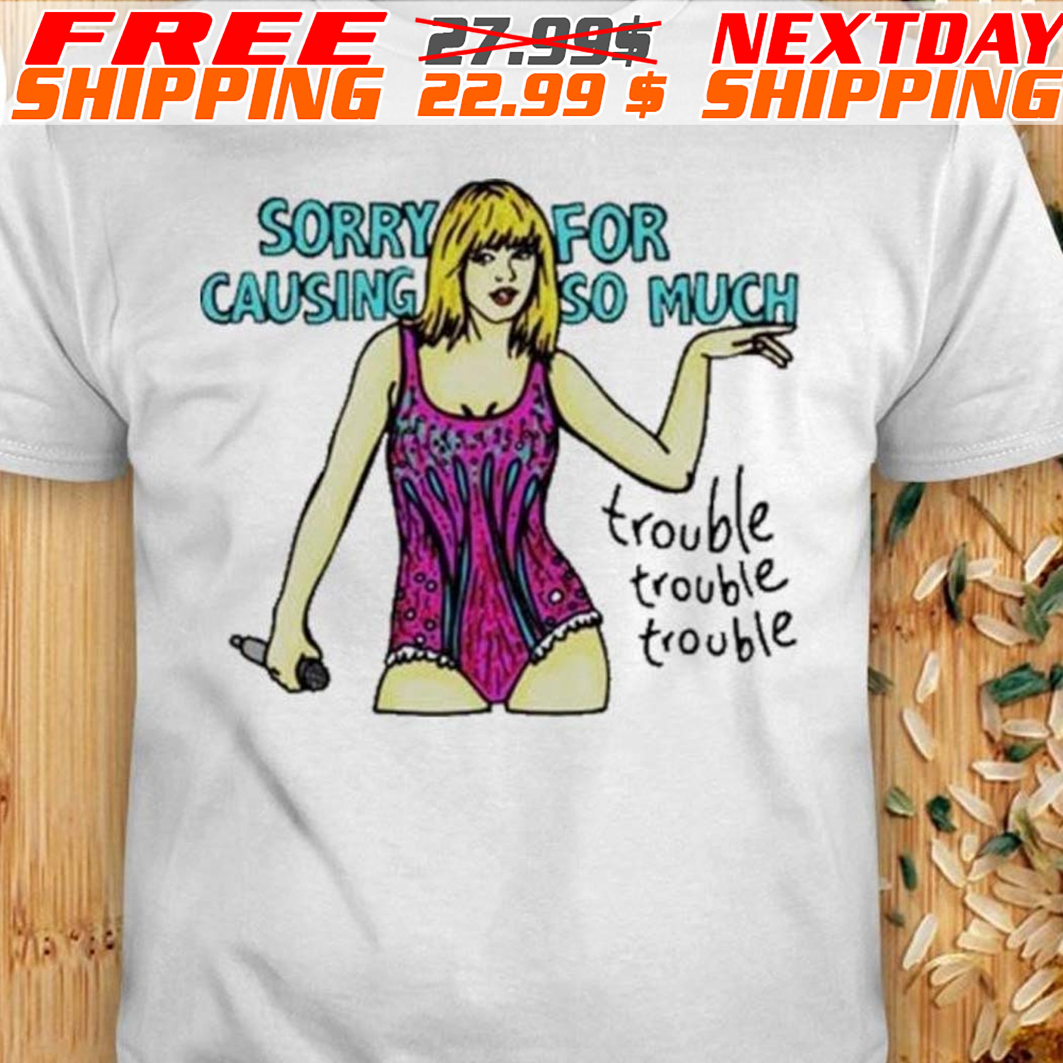 Sorry For Causing So Much Trouble Trouble Trouble Shirt
