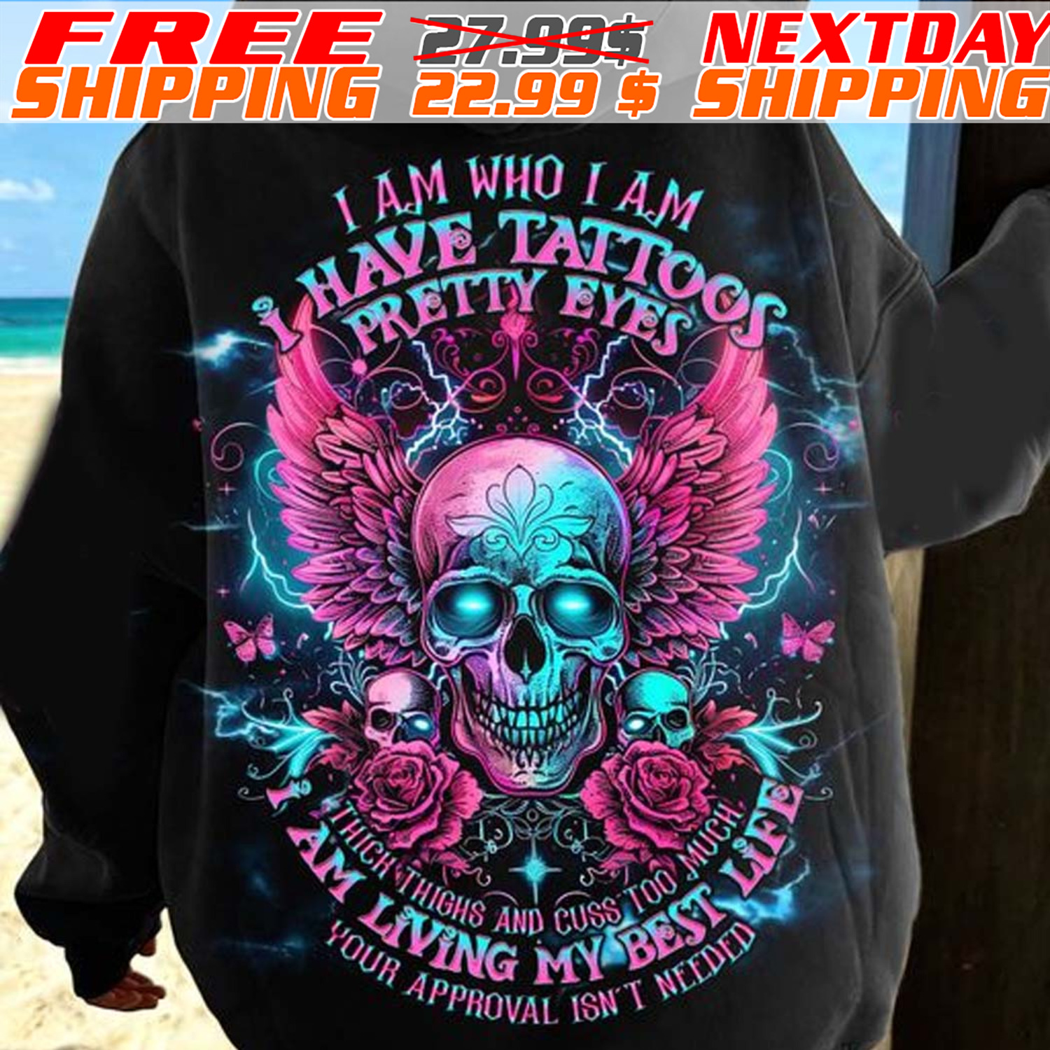 Skull Angels I Am Who I Am Have Tattoos Pretty Eyes Thich Thighs And Cuss Too Much I Am Living My Best Life Your Approval Isn't Needed Shirt