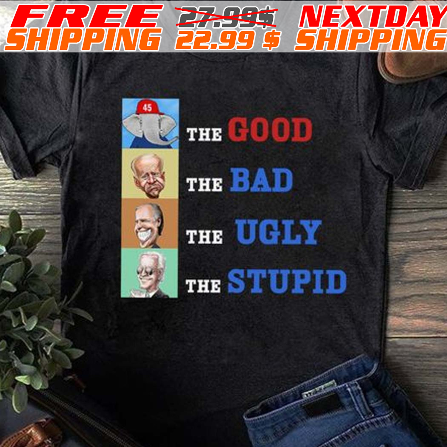 The Good The Bad The Ugly The Stupid Shirt