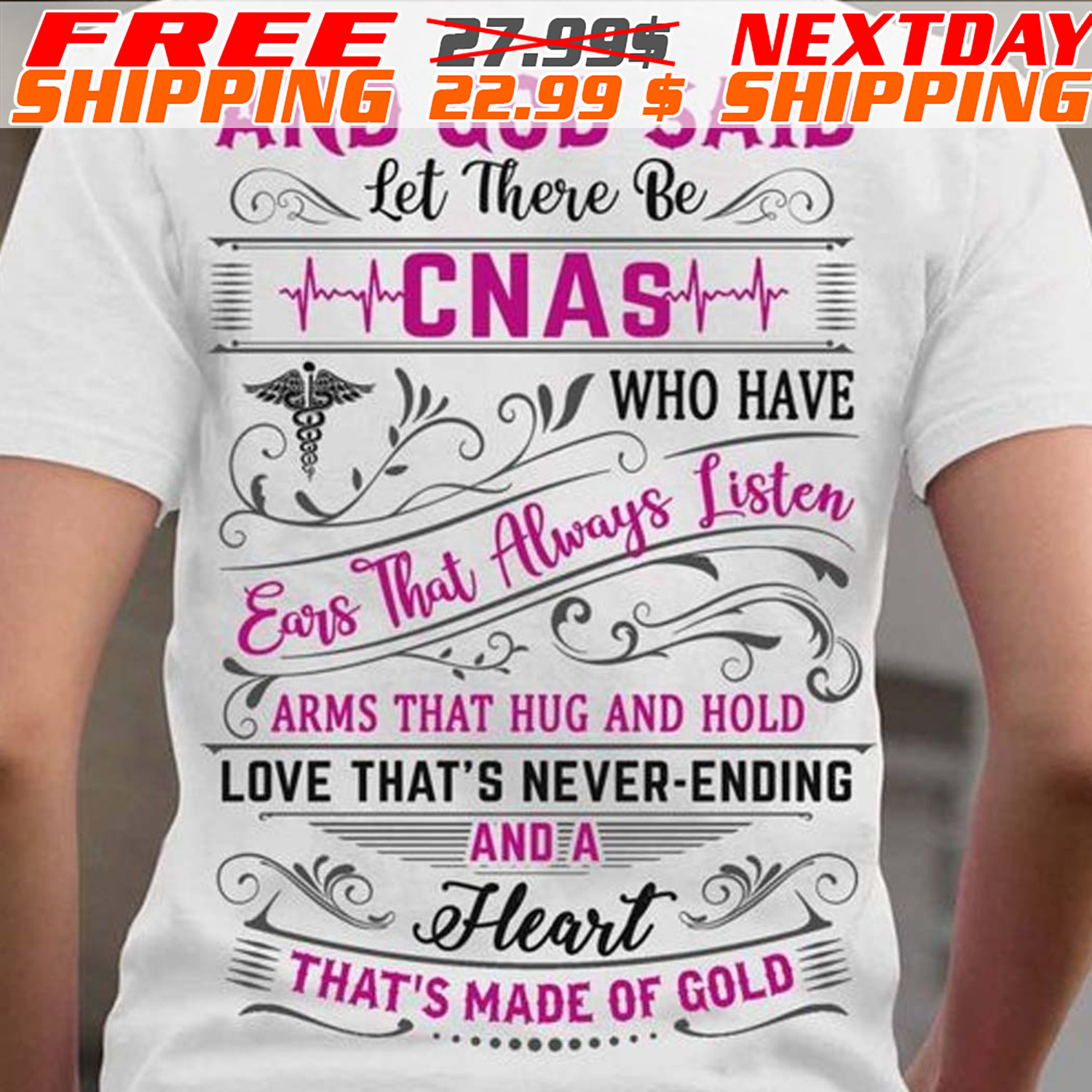 And God Said Let There Be CNAS Who Have Ers That Always Listen Arms That Hog And Hold Love That's Never Ending And A Fleart That's Made Of Gold Shirt