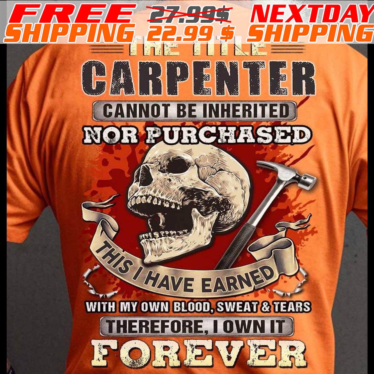 Skull The Title Carpenter Cannot Be Inherited Nor Purchased This I Have Earned With My Own Blood Sweats Tears Therefore I Own It Forever Shirt