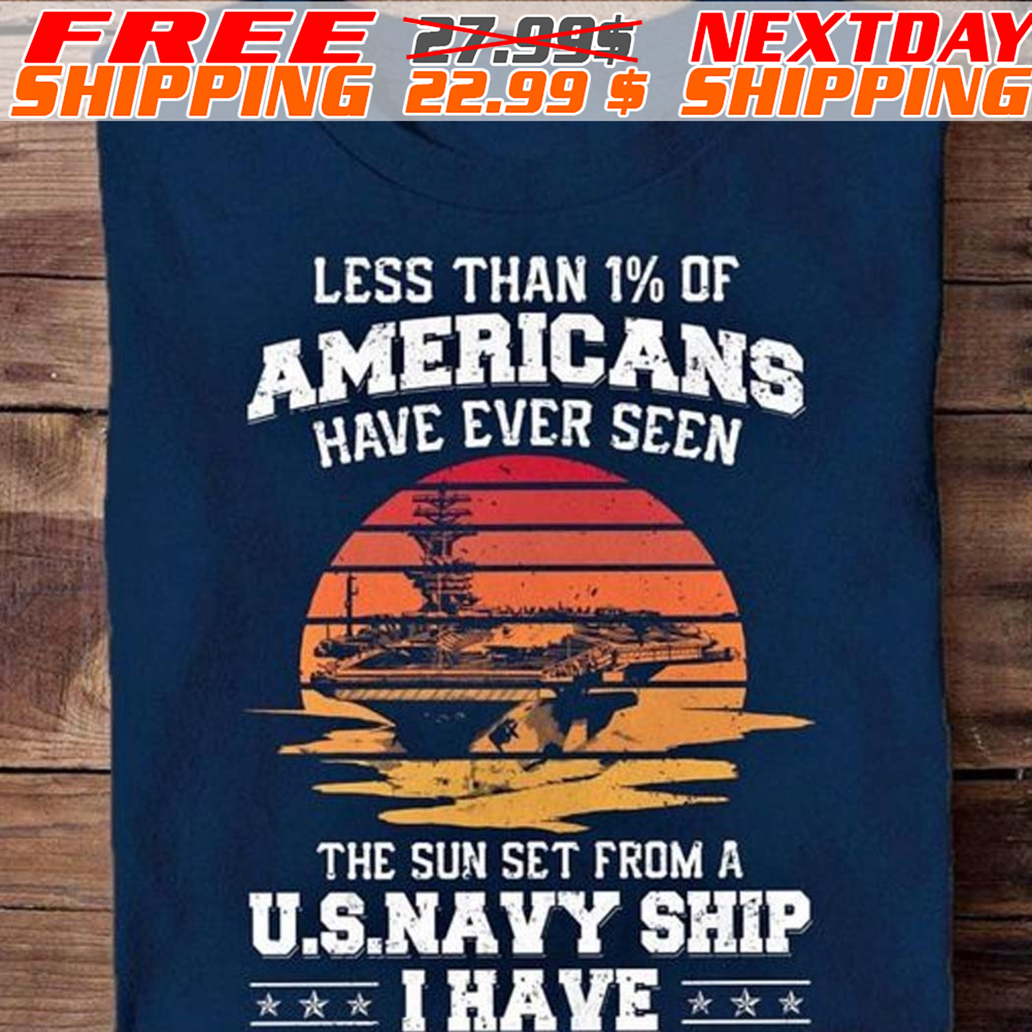 Less Than 1% Of Americans Have Ever Seen The Sun Set From A US Navy Ship I Have Shirt 11 Less Than 1% Of Americans Have Ever Seen The Sun Set From A US Navy Ship I Have Shirt