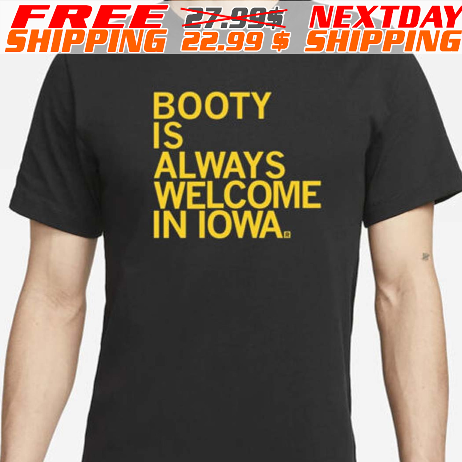 Booty Is Always Welcome In Iowa Shirt