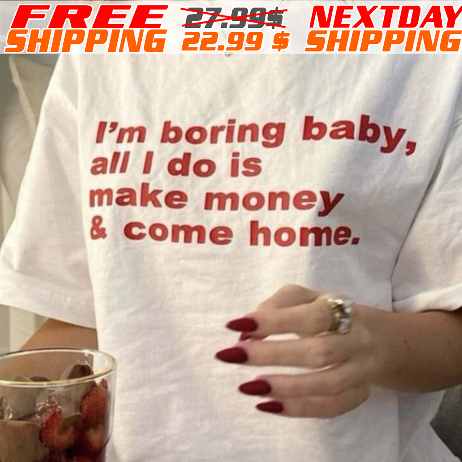 I'm Boring Baby All I Do Is Make Money And Come Home Shirt