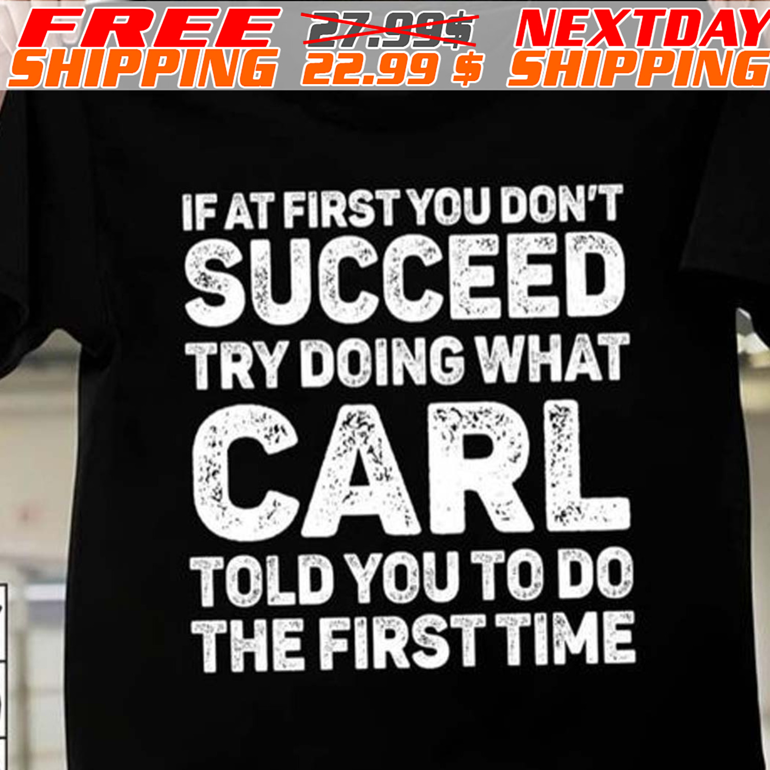 If At First You Don't Succeed Try Doing What Carl Told You To Do The First Time Shirt