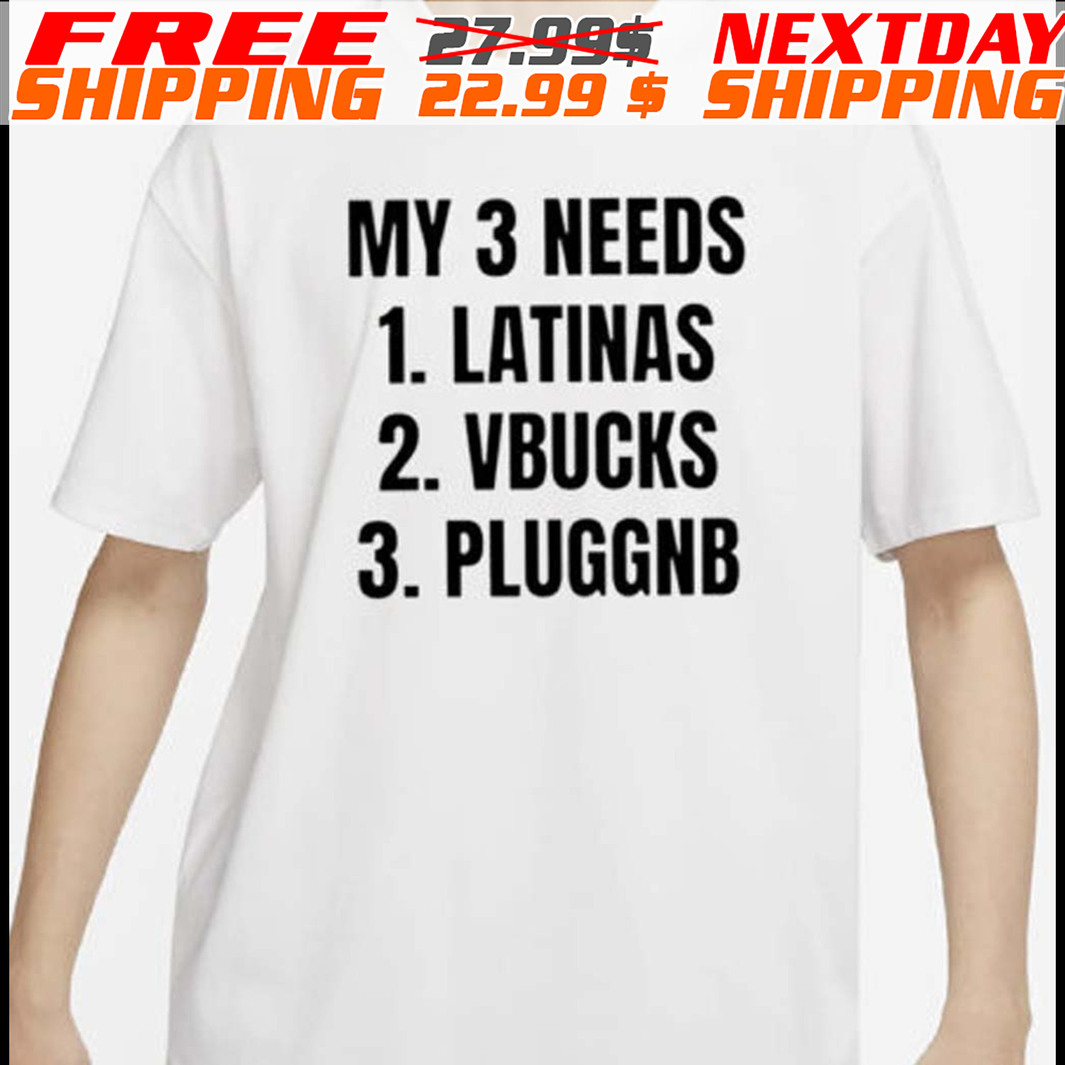 My 3 Needs Latinas Vbucks Pluggnb Shirt