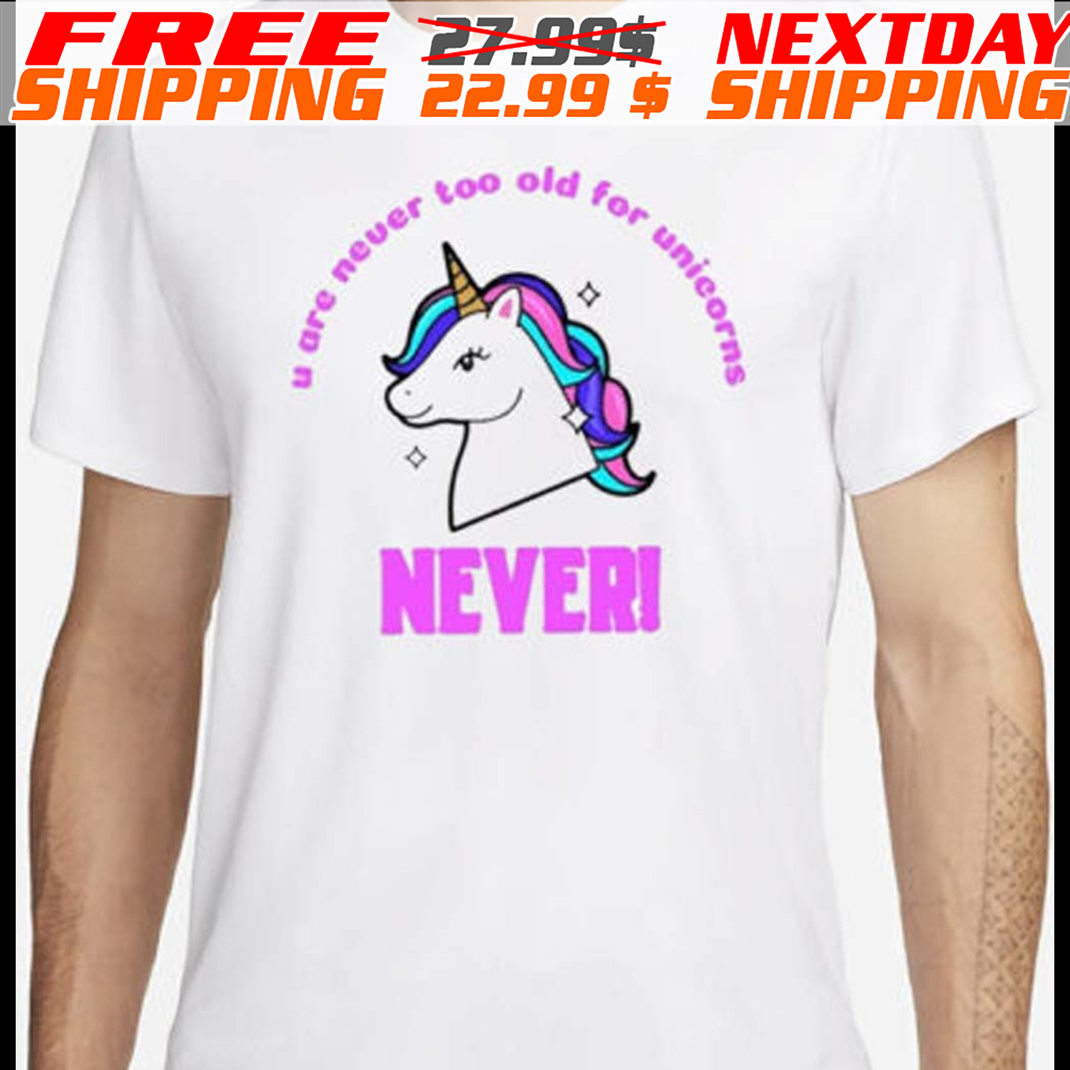 U Are Never Too Old For Unicorns Never Shirt