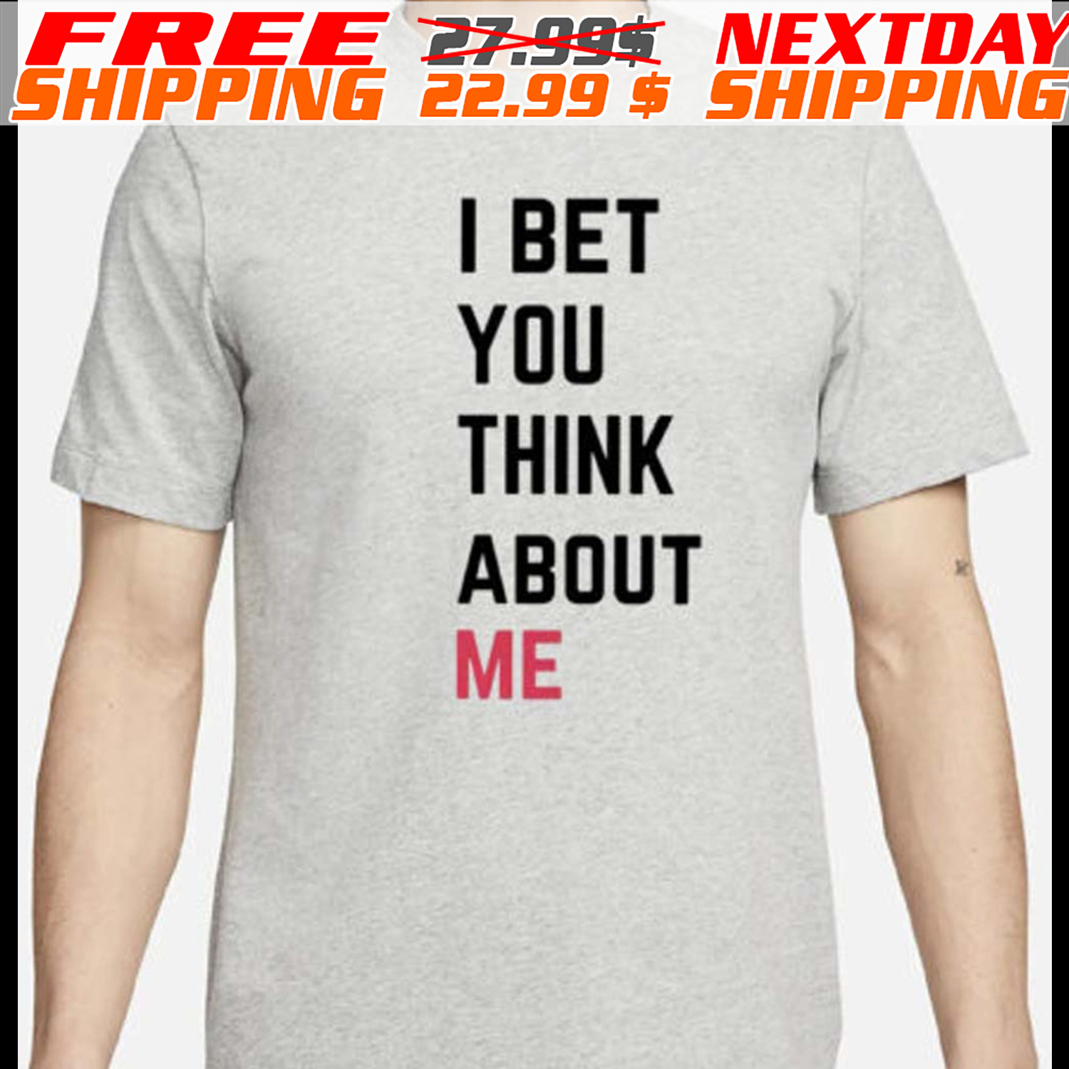 I Bet You Think About Me Shirt
