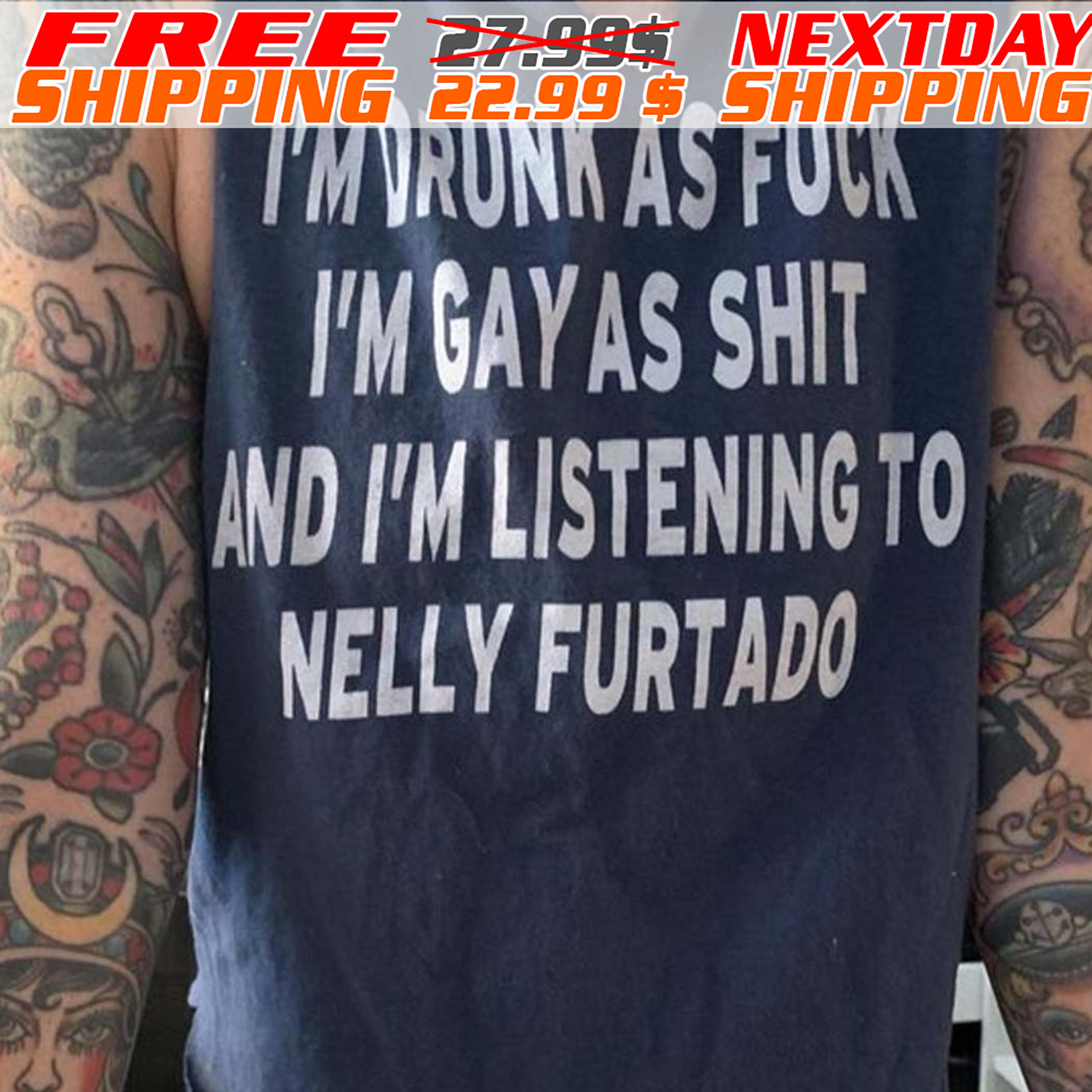 I'm Drunk As Fuck I'm Gay As Shit And I'm Listening To Nelly Furtado Shirt