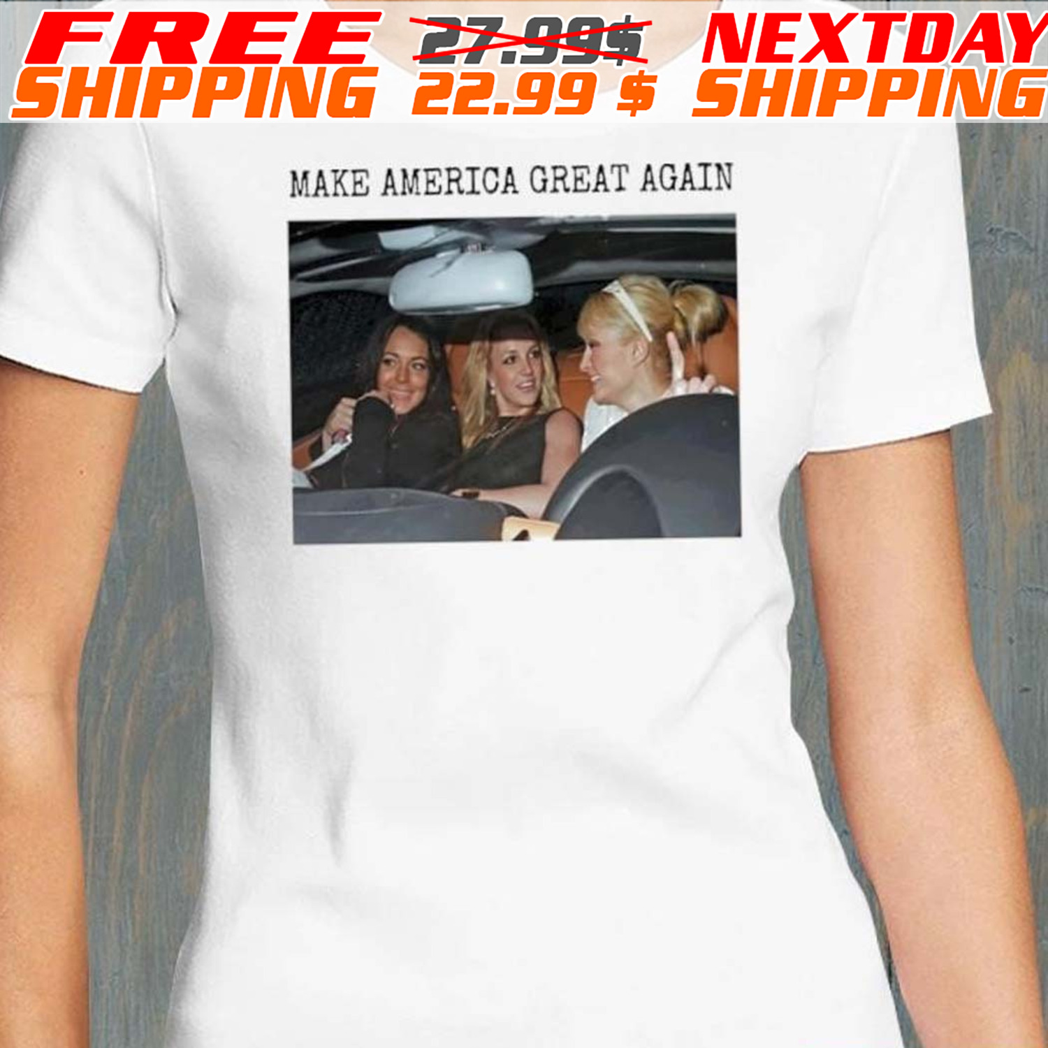 Britney Spears Paris Hilton Lindsay Lohan Make America Great Again Shirt
