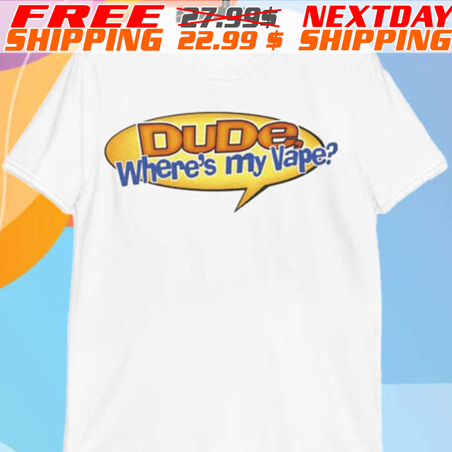 Dude Where’s My Vape Shirt
