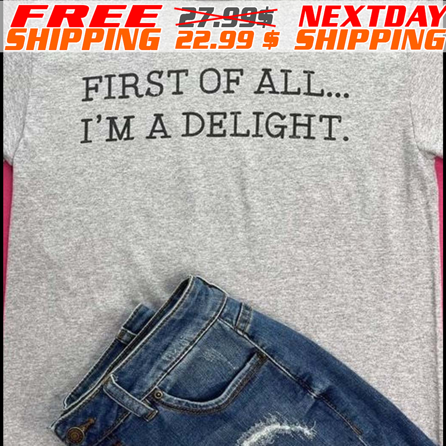 First Of All I'm A Delight Shirt
