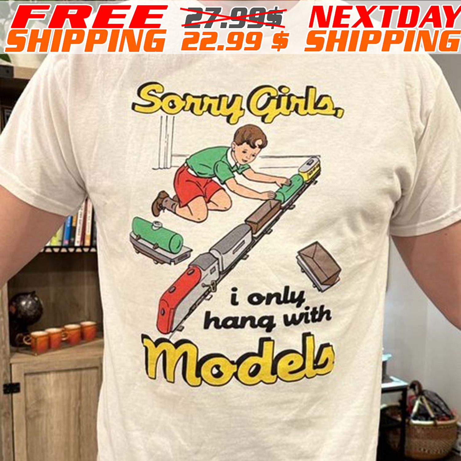 Sorry Girls I Only Hang With Models Shirt