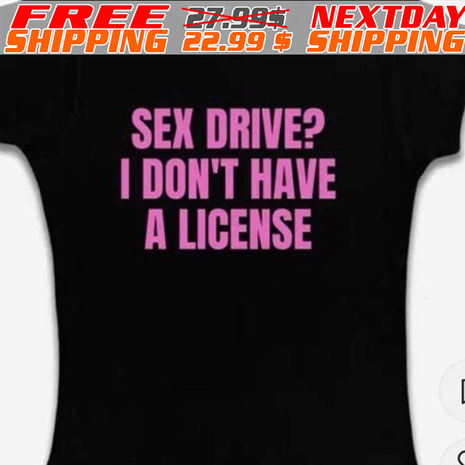 Sex Drive I Don’t Have A License Shirt