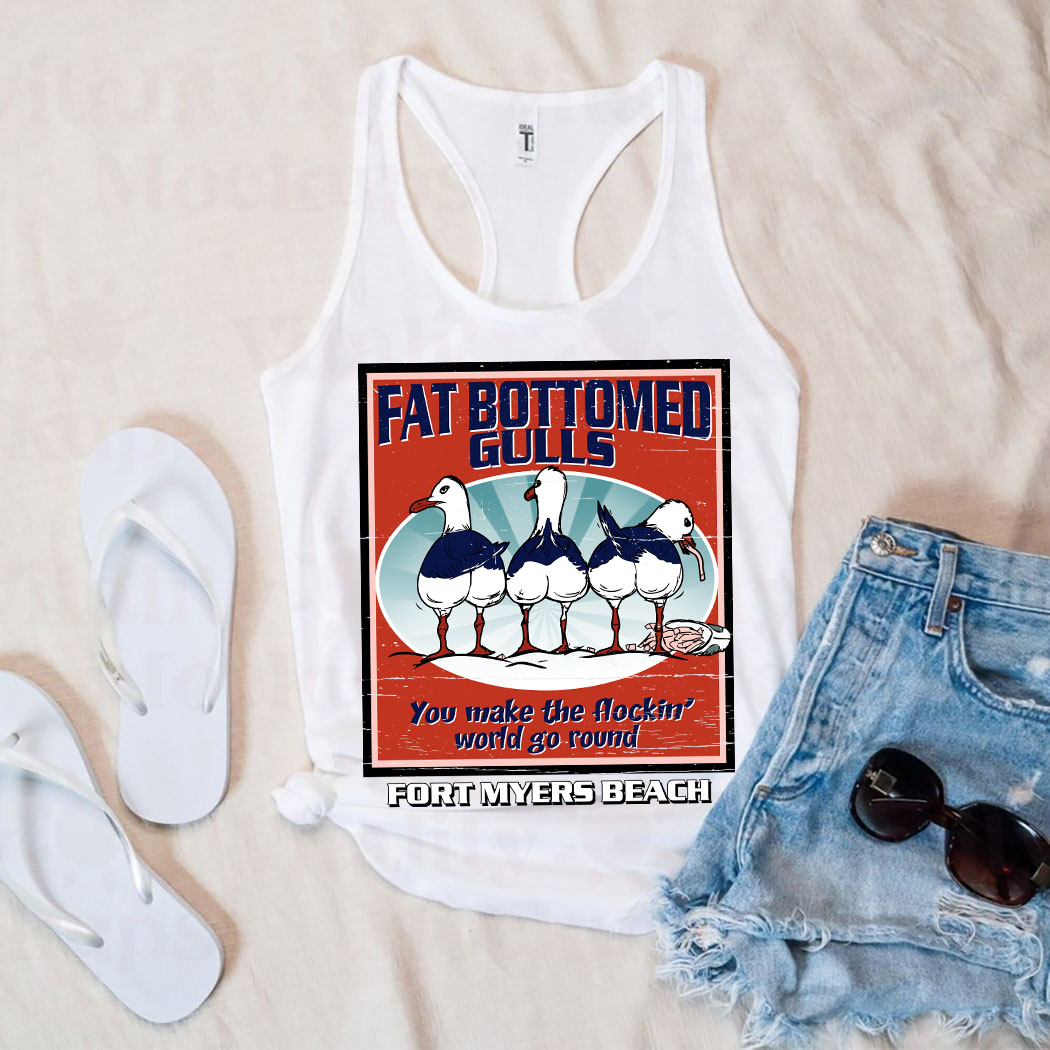 Fat bottomed gulls you make the flockin' world go round fort myers beach shirt 11 Fat bottomed gulls you make the flockin' world go round fort myers beach shirt 14 Picturestees Customized Gifts