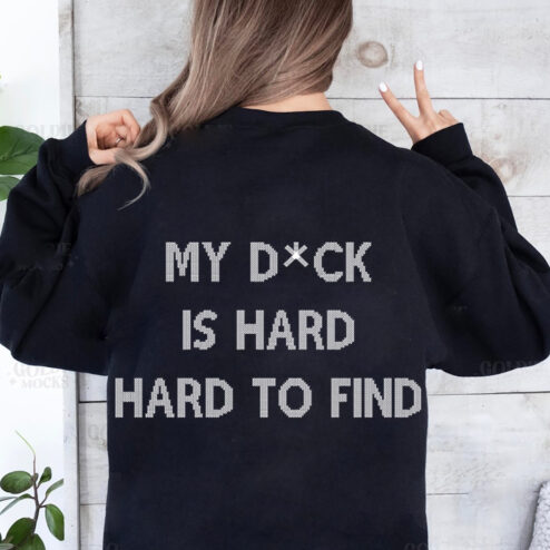 My Dick Is Hard Hard To Find Shirt
