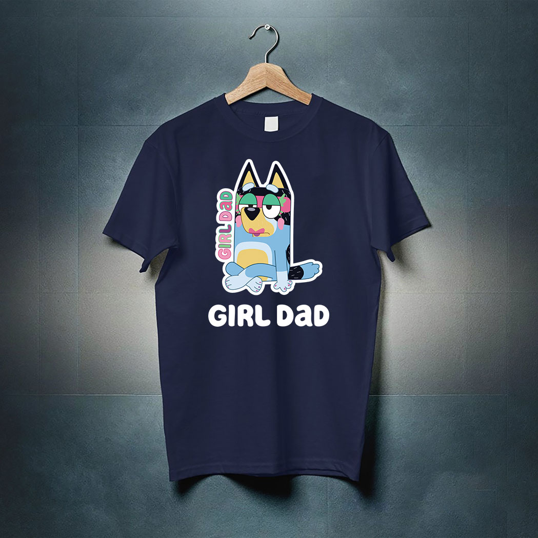 Bluey Girl Dad Father's Day Shirt 7 Bluey Girl Dad Father's Day Shirt 7 Picturestees Customized Gifts