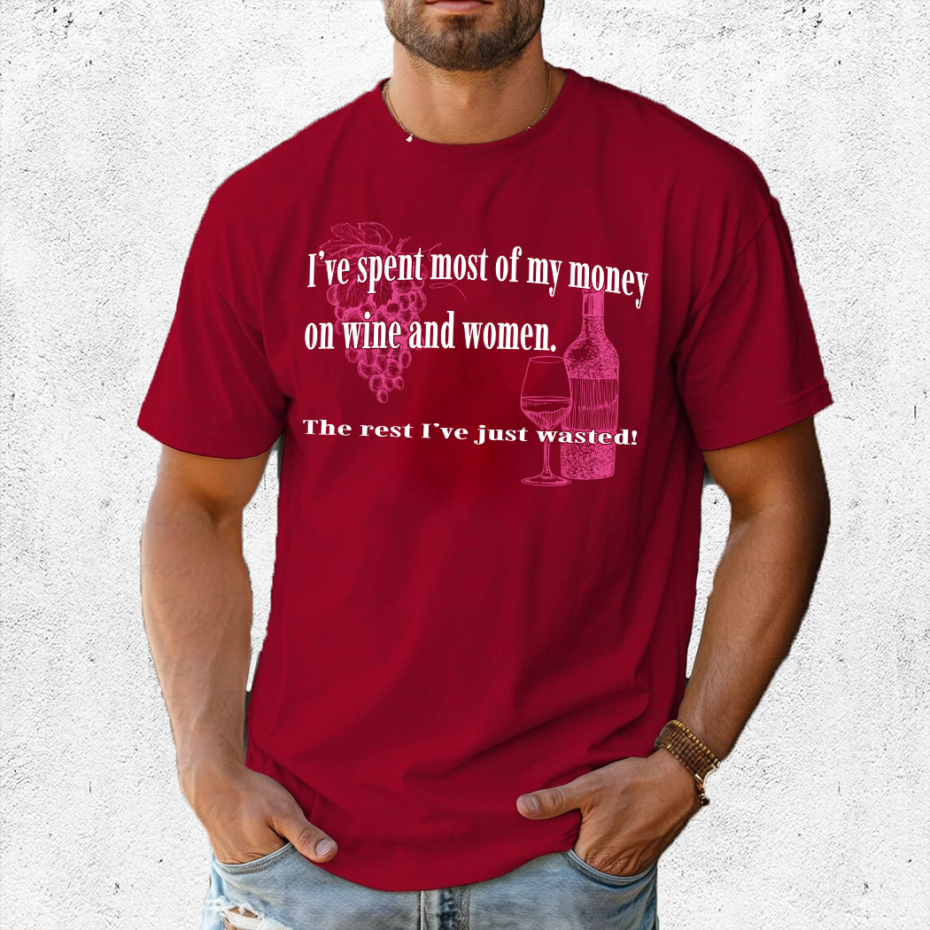 il_1140xN.6005026412_m3m3 I Have Spent Most Of My Money On Wine And Women The Rest I Have Just Wasted Shirt 1 Picturestees Customized Gifts