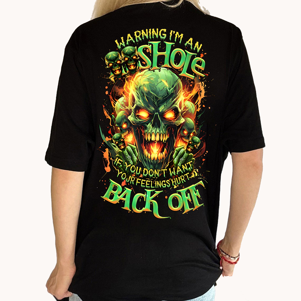 Skull Fire Warning I'm An Shole If You D Don't Your Back Off  Shirt
