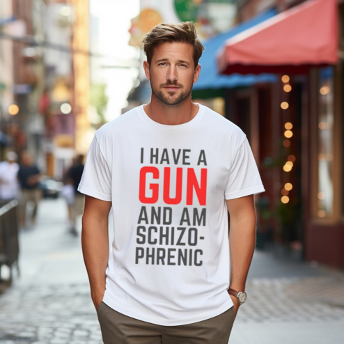 I Have A Gun And Am Schizophrenic 2024 Shirt