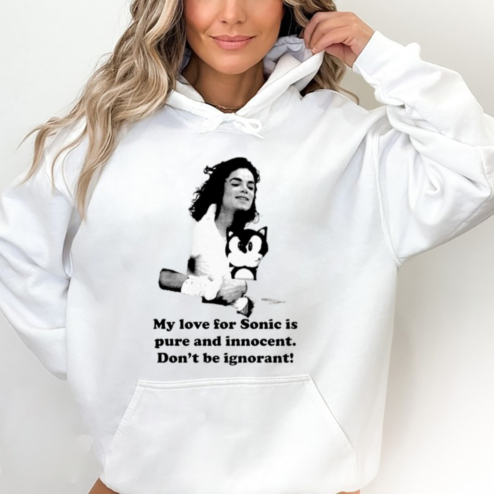 My Love For Sonic Is Pure And Innocent Dont Be Ignorant Shirt
