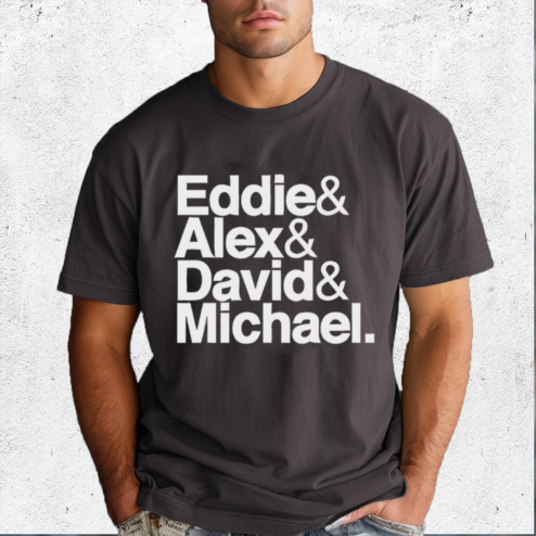 Eddie And Alex And David And Michael Shirt