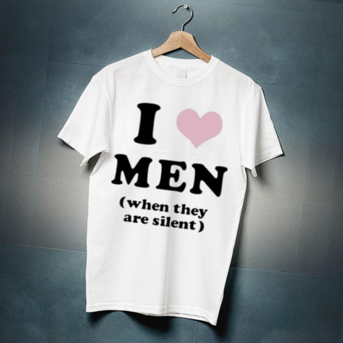 I Love Men When They Are Silent Shirt
