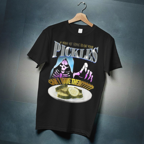 If Your Not Going To Eat Your Pickles Can I Have Them Shirt